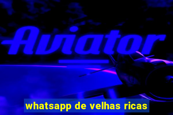 whatsapp de velhas ricas